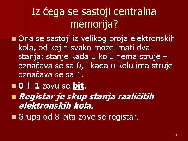 Iz čega se sastoji centralna memorija? n Ona se sastoji iz velikog broja elektronskih
