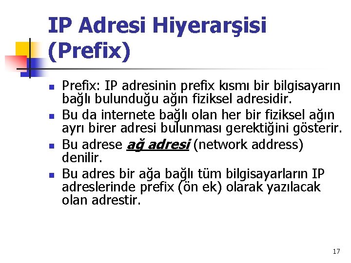 IP Adresi Hiyerarşisi (Prefix) n n Prefix: IP adresinin prefix kısmı bir bilgisayarın bağlı