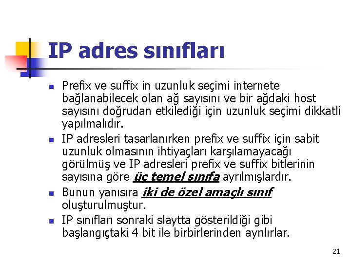 IP adres sınıfları n n Prefix ve suffix in uzunluk seçimi internete bağlanabilecek olan