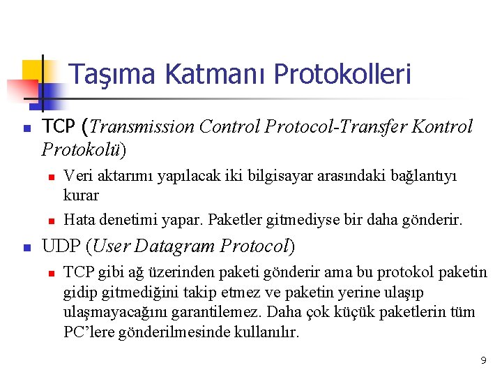 Taşıma Katmanı Protokolleri n TCP (Transmission Control Protocol-Transfer Kontrol Protokolü) n n n Veri