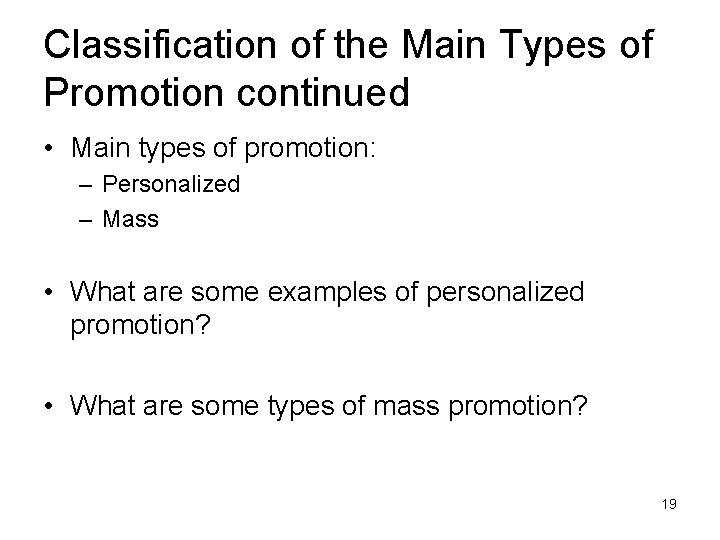 Classification of the Main Types of Promotion continued • Main types of promotion: –