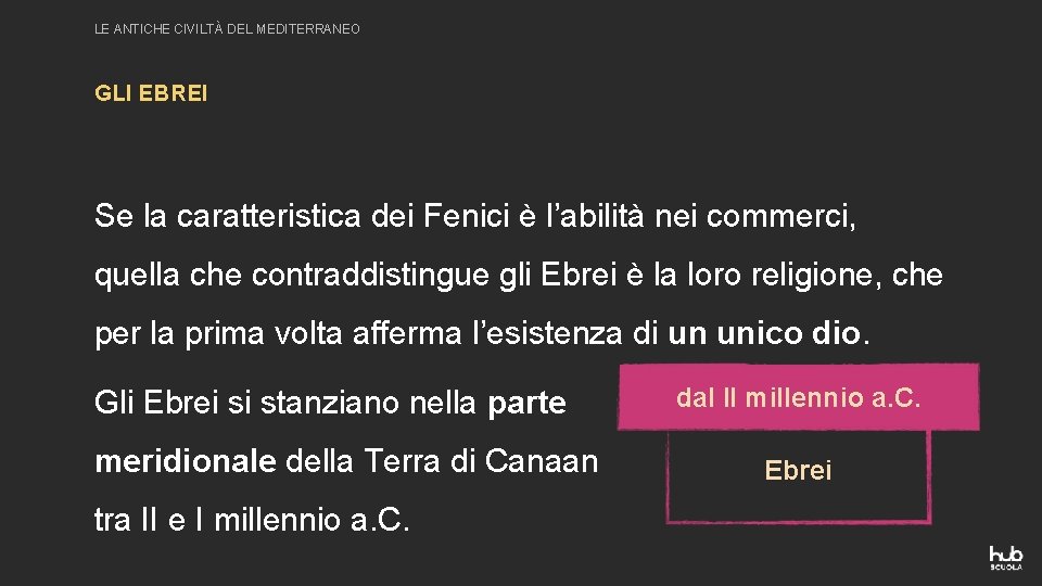 LE ANTICHE CIVILTÀ DEL MEDITERRANEO GLI EBREI Se la caratteristica dei Fenici è l’abilità