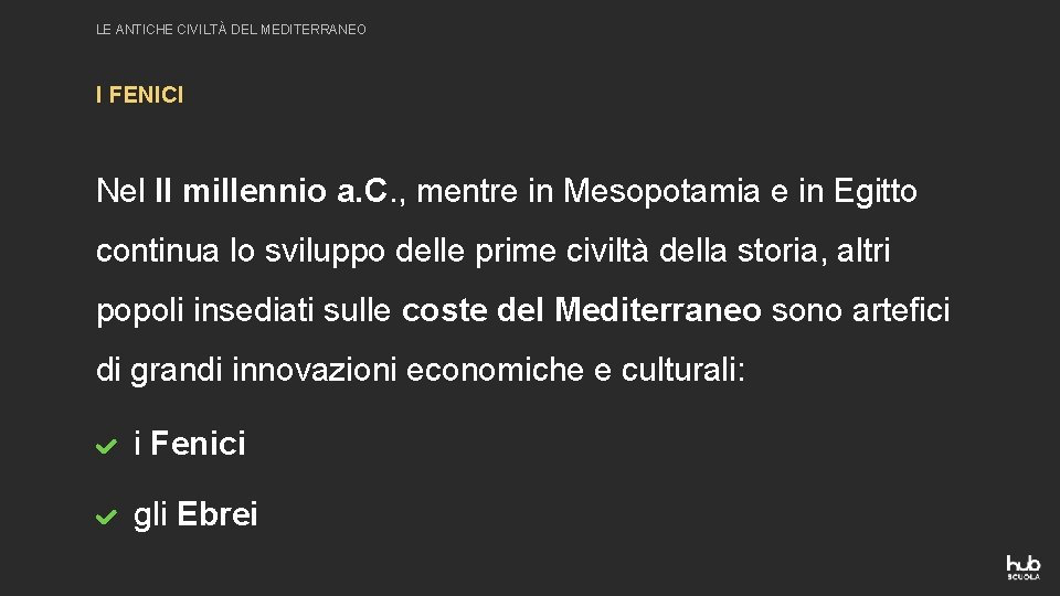 LE ANTICHE CIVILTÀ DEL MEDITERRANEO I FENICI Nel II millennio a. C. , mentre