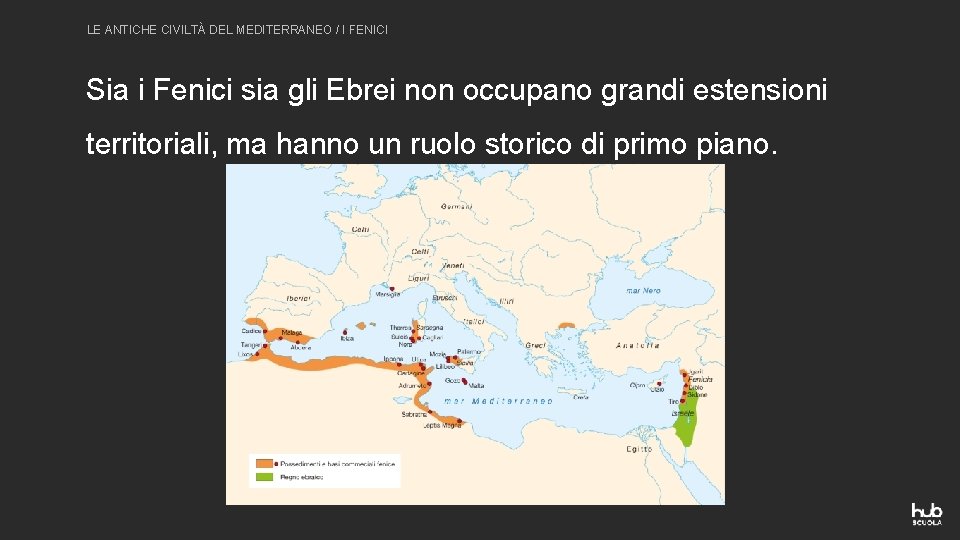 LE ANTICHE CIVILTÀ DEL MEDITERRANEO / I FENICI Sia i Fenici sia gli Ebrei