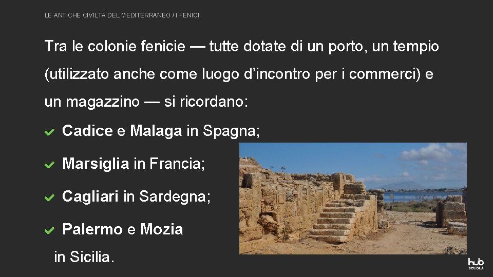 LE ANTICHE CIVILTÀ DEL MEDITERRANEO / I FENICI Tra le colonie fenicie — tutte