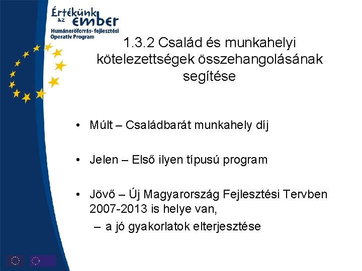 1. 3. 2 Család és munkahelyi kötelezettségek összehangolásának segítése • Múlt – Családbarát munkahely