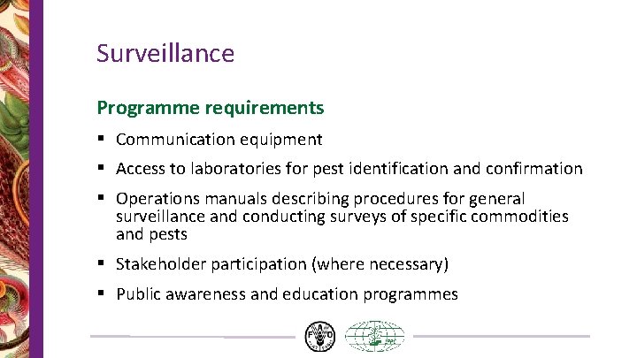 Surveillance Programme requirements § Communication equipment § Access to laboratories for pest identification and Surveillance Programme requirements § Communication equipment § Access to laboratories for pest identification and