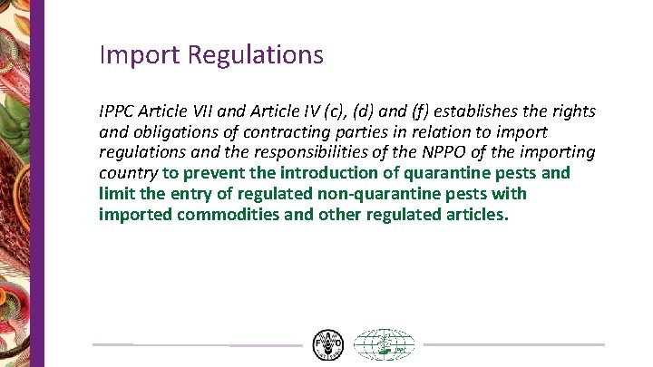 Import Regulations IPPC Article VII and Article IV (c), (d) and (f) establishes the Import Regulations IPPC Article VII and Article IV (c), (d) and (f) establishes the