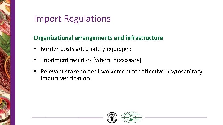 Import Regulations Organizational arrangements and infrastructure § Border posts adequately equipped § Treatment facilities Import Regulations Organizational arrangements and infrastructure § Border posts adequately equipped § Treatment facilities