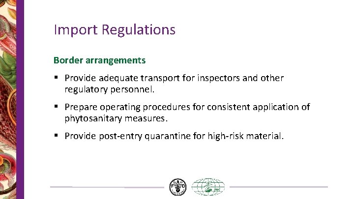 Import Regulations Border arrangements § Provide adequate transport for inspectors and other regulatory personnel. Import Regulations Border arrangements § Provide adequate transport for inspectors and other regulatory personnel.