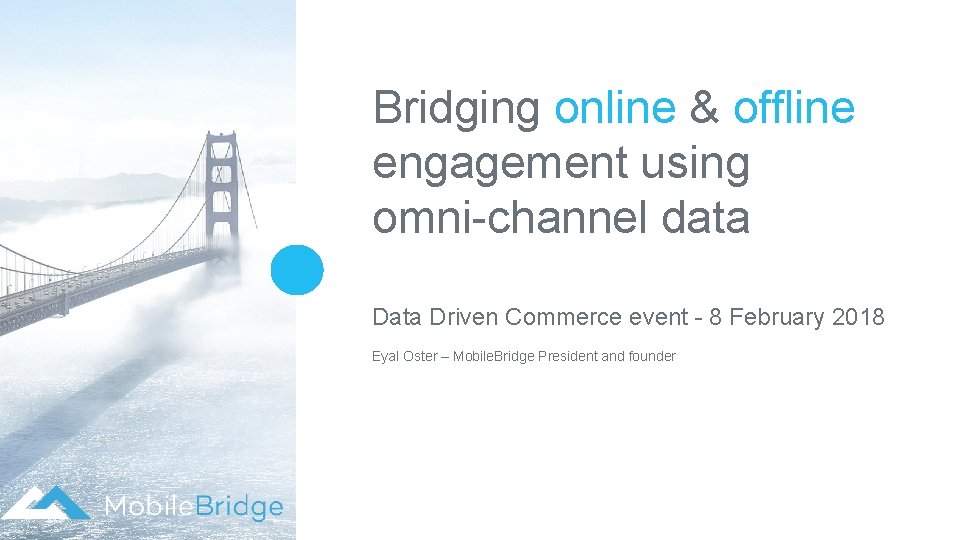 Bridging online & offline engagement using omni-channel data Driven Commerce event - 8 February