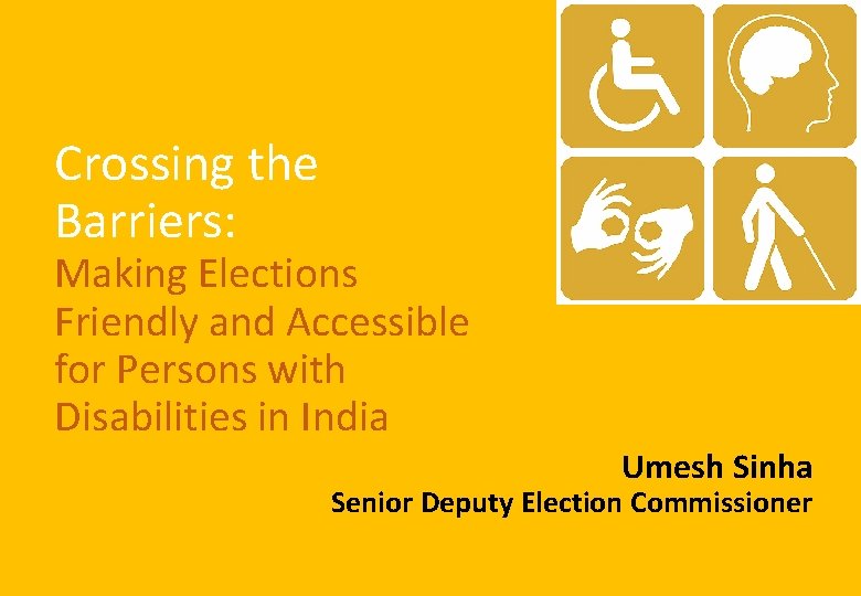 Crossing the Barriers: Making Elections Friendly and Accessible for Persons with Disabilities in India