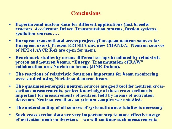 Conclusions • Experimental nuclear data for different applications (fast breeder reactors, Accelerator Driven Transmutation