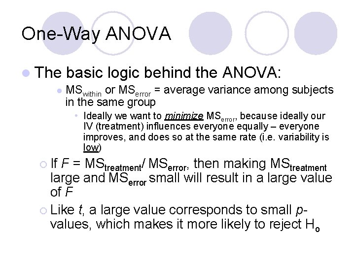 One-Way ANOVA l The l basic logic behind the ANOVA: MSwithin or MSerror =