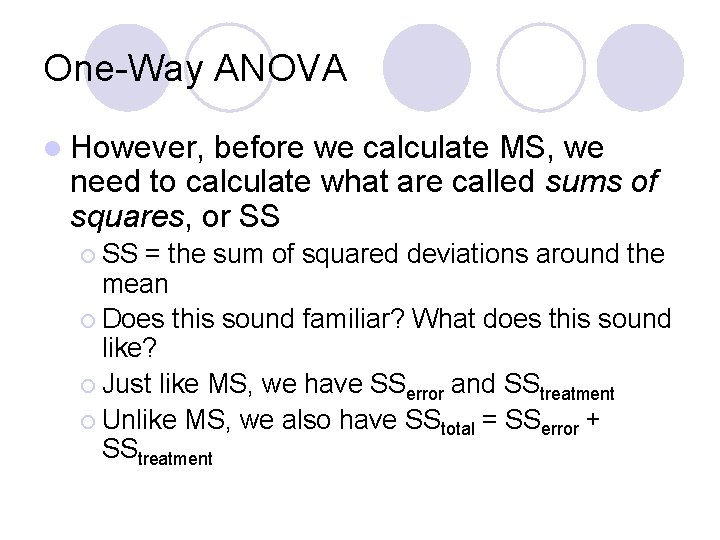 One-Way ANOVA l However, before we calculate MS, we need to calculate what are