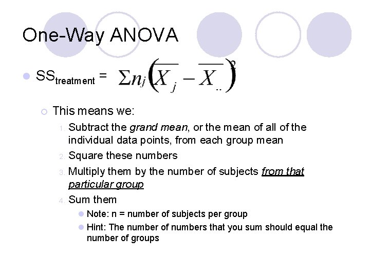 One-Way ANOVA l SStreatment = ¡ This means we: Subtract the grand mean, or