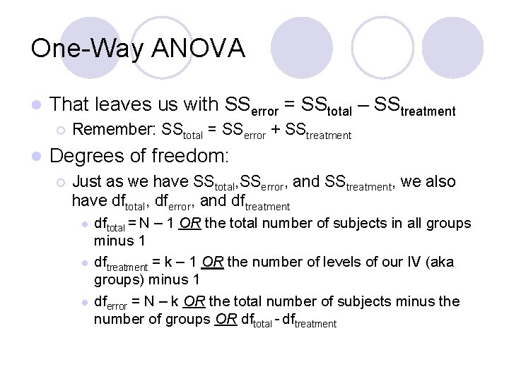 One-Way ANOVA l That leaves us with SSerror = SStotal – SStreatment ¡ l