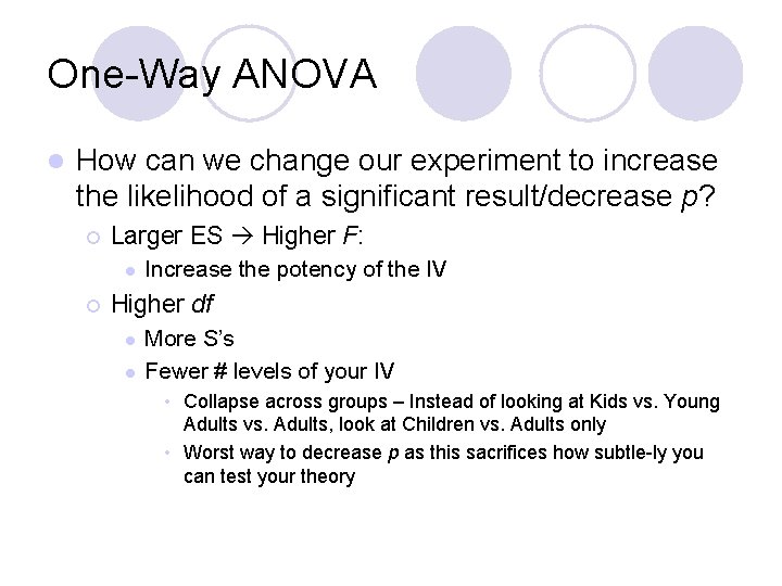 One-Way ANOVA l How can we change our experiment to increase the likelihood of