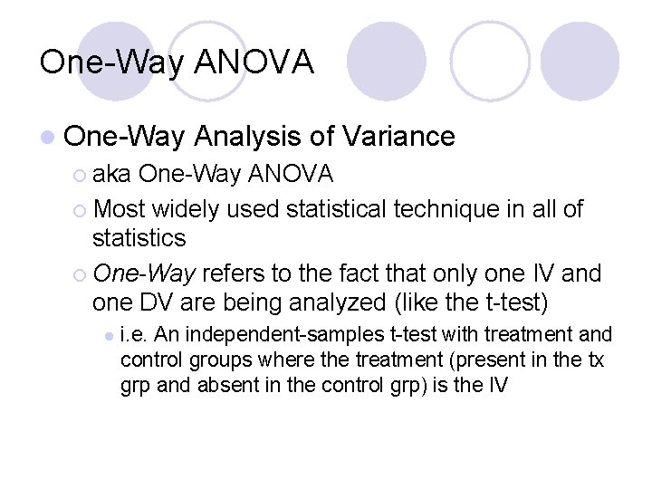 One-Way ANOVA l One-Way Analysis of Variance ¡ aka One-Way ANOVA ¡ Most widely