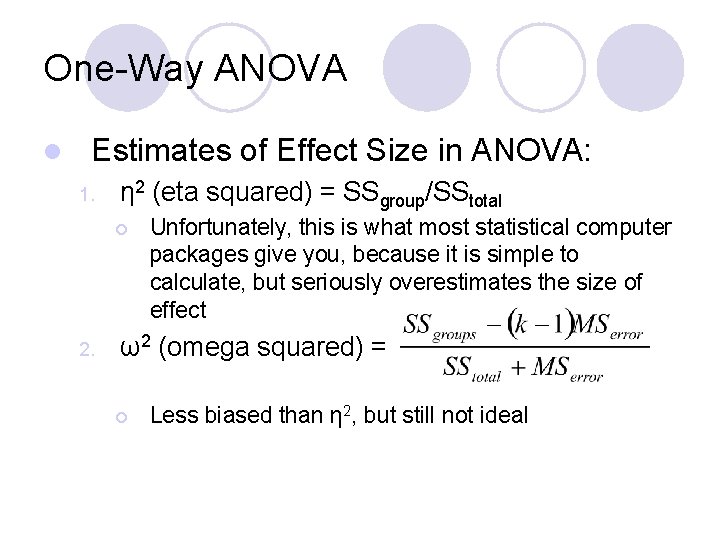 One-Way ANOVA l Estimates of Effect Size in ANOVA: 1. η 2 (eta squared)