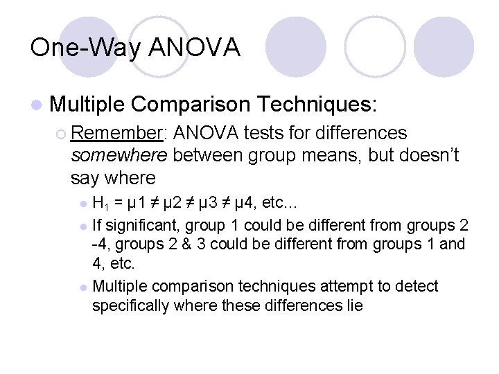 One-Way ANOVA l Multiple Comparison Techniques: ¡ Remember: ANOVA tests for differences somewhere between