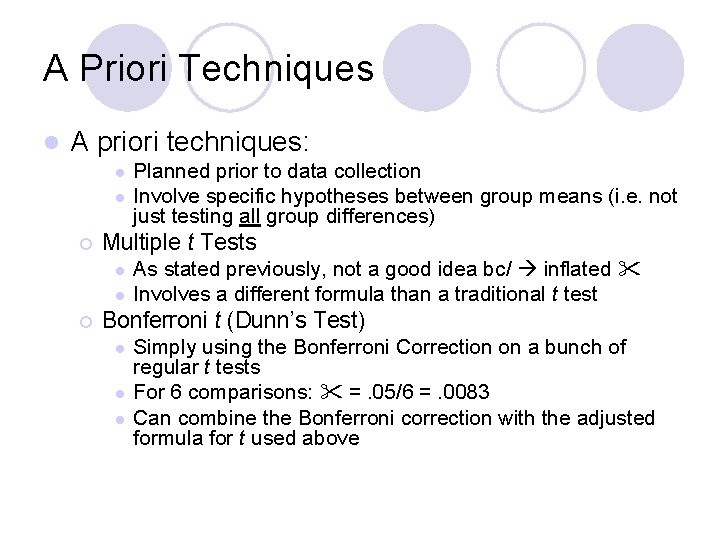 A Priori Techniques l A priori techniques: l l ¡ Multiple t Tests l