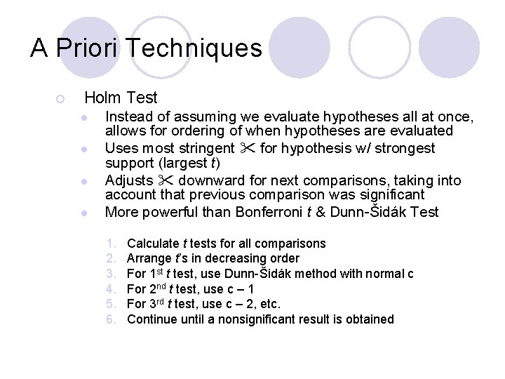 A Priori Techniques ¡ Holm Test l l Instead of assuming we evaluate hypotheses