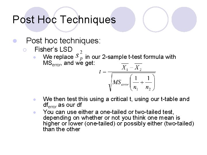 Post Hoc Techniques l Post hoc techniques: ¡ Fisher’s LSD l We replace in