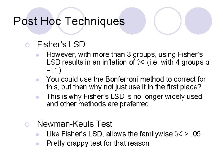 Post Hoc Techniques ¡ Fisher’s LSD l l l ¡ However, with more than