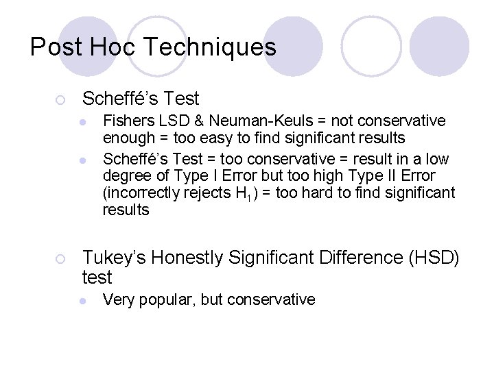 Post Hoc Techniques ¡ Scheffé’s Test l l ¡ Fishers LSD & Neuman-Keuls =