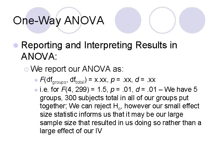 One-Way ANOVA l Reporting and Interpreting Results in ANOVA: ¡ We report our ANOVA