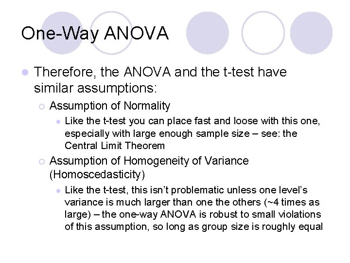 One-Way ANOVA l Therefore, the ANOVA and the t-test have similar assumptions: ¡ Assumption