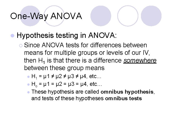 One-Way ANOVA l Hypothesis testing in ANOVA: ¡ Since ANOVA tests for differences between