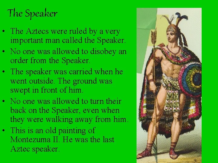 The Speaker • The Aztecs were ruled by a very important man called the