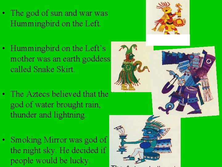  • The god of sun and war was Hummingbird on the Left. •