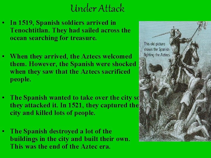 Under Attack • In 1519, Spanish soldiers arrived in Tenochtitlan. They had sailed across