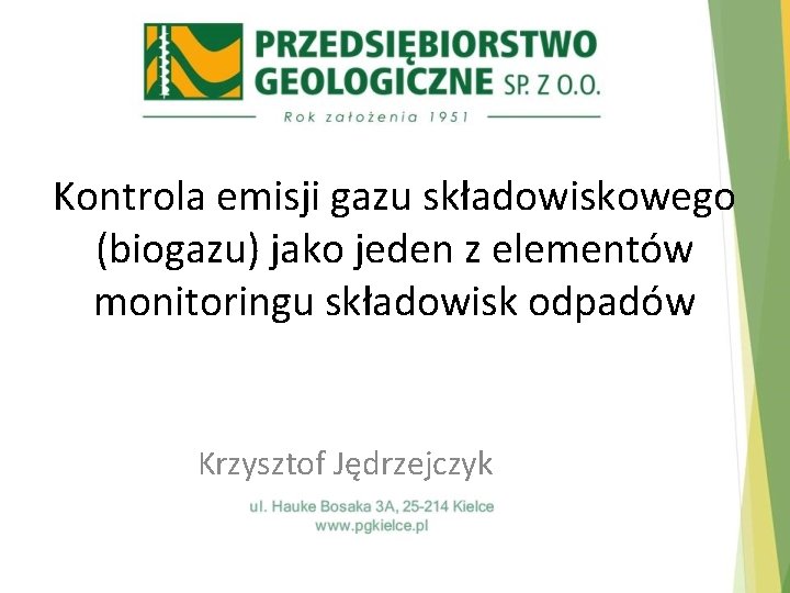 Kontrola emisji gazu składowiskowego (biogazu) jako jeden z elementów monitoringu składowisk odpadów Krzysztof Jędrzejczyk