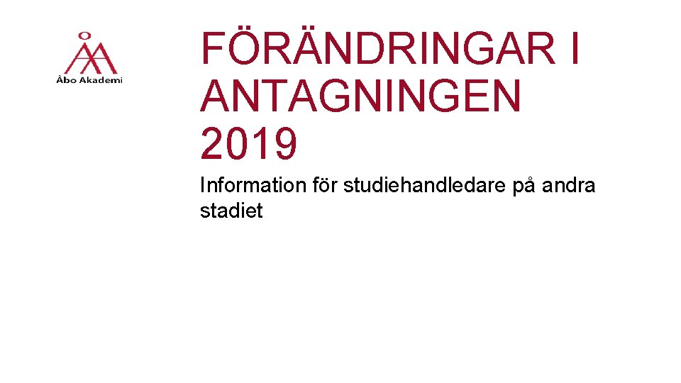 FÖRÄNDRINGAR I ANTAGNINGEN 2019 Information för studiehandledare på andra stadiet 