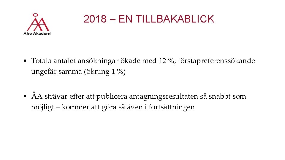 2018 – EN TILLBAKABLICK § Totala antalet ansökningar ökade med 12 %, förstapreferenssökande ungefär