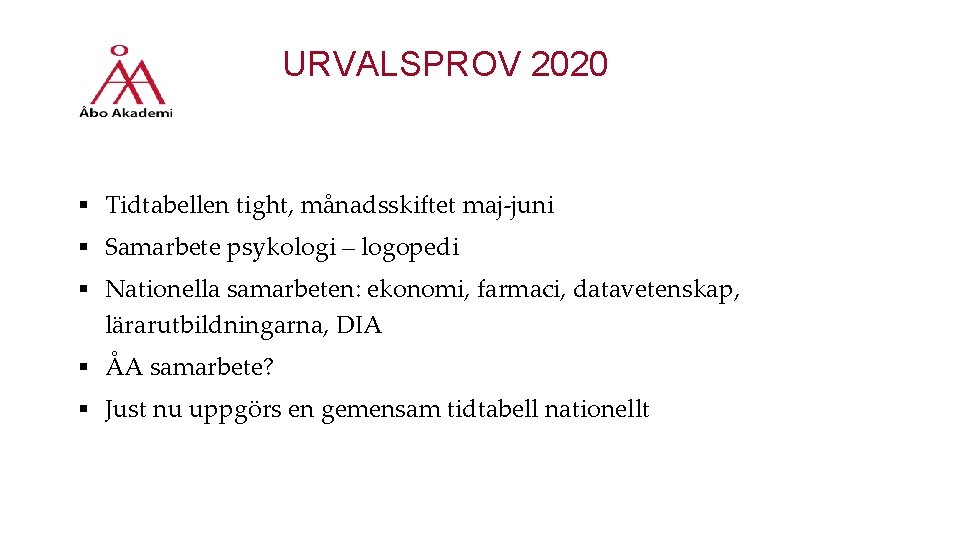 URVALSPROV 2020 § Tidtabellen tight, månadsskiftet maj-juni § Samarbete psykologi – logopedi § Nationella