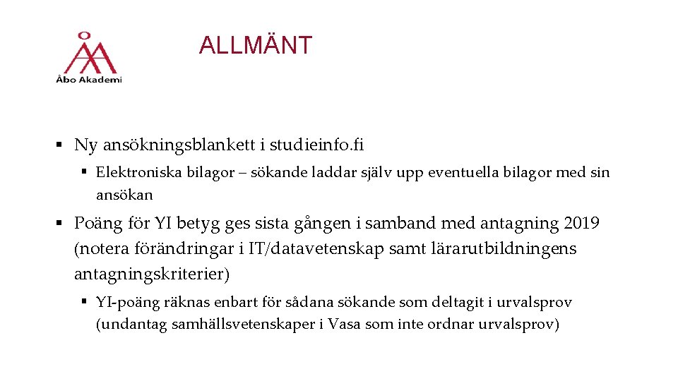 ALLMÄNT § Ny ansökningsblankett i studieinfo. fi § Elektroniska bilagor – sökande laddar själv