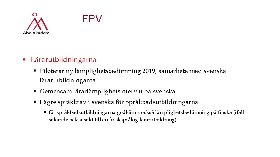 FPV § Lärarutbildningarna § Piloterar ny lämplighetsbedömning 2019, samarbete med svenska lärarutbildningarna § Gemensam