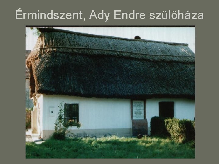 Érmindszent, Ady Endre szülőháza 