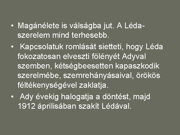  • Magánélete is válságba jut. A Lédaszerelem mind terhesebb. • Kapcsolatuk romlását sietteti,