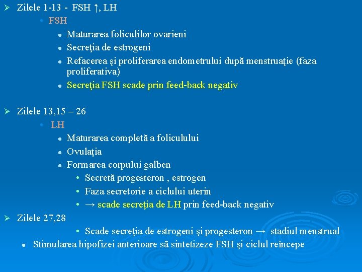 Ø Zilele 1 -13 - FSH ↑, LH • FSH l Maturarea foliculilor ovarieni
