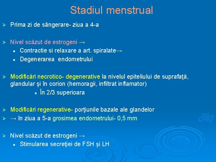 Stadiul menstrual Ø Prima zi de sângerare- ziua a 4 -a Ø Nivel scăzut