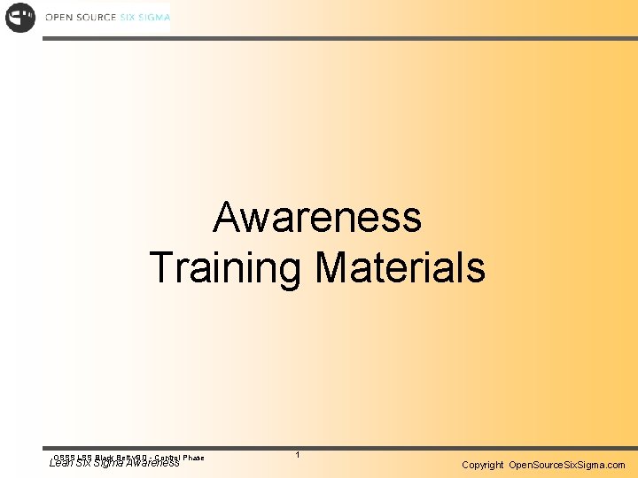 Awareness Training Materials OSSS LSS Black Belt v 9. 0 - Control Phase Lean