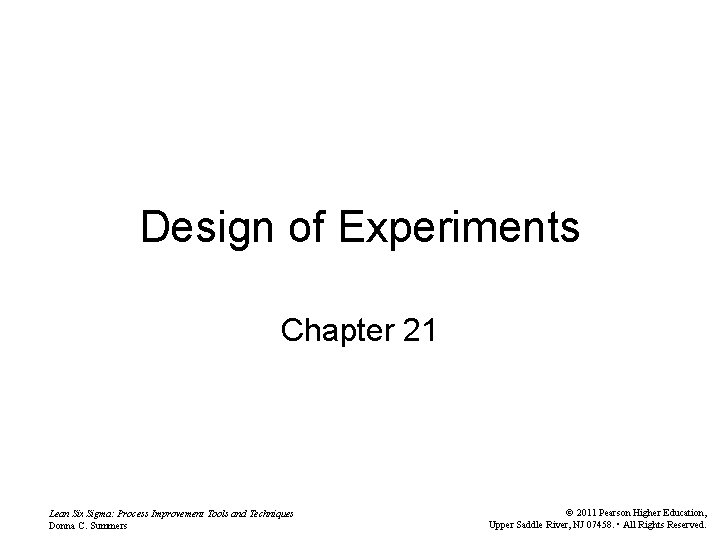 Design of Experiments Chapter 21 Lean Six Sigma: Process Improvement Tools and Techniques Donna