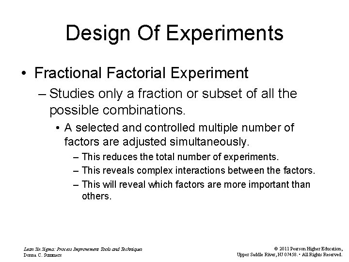 Design Of Experiments • Fractional Factorial Experiment – Studies only a fraction or subset