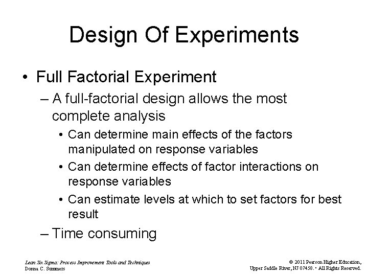 Design Of Experiments • Full Factorial Experiment – A full-factorial design allows the most